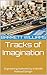 Tracks of Imagination: Engineering Authenticity in Model Railroad Design (Railway Chronicles: Navigating the World of Model Trains)