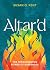 Altar'd: The Transforming P...