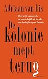 De kolonie mept terug by Adriaan van Dis