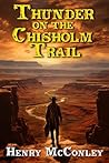 Thunder on the Chisholm Trail: A Historical Western Adventure Novel (Heroes of the Wild Frontier) Thunder on the Chisholm Trail: A Historical Western Adventure Novel (Heroes of the Wild Frontier)