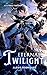 Eternal Twilight: A LitRPG ...