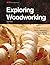 Exploring Woodworking: Fundamentals of Technology Bundle: Student Textbook and Online Text, 6-Year Classroom Subscription