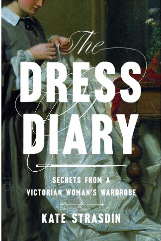 The Dress Diary: Secrets from a Victorian Woman's Wardrobe (Platinum Nonfiction)