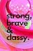 Strong, Brave, Classy Journal