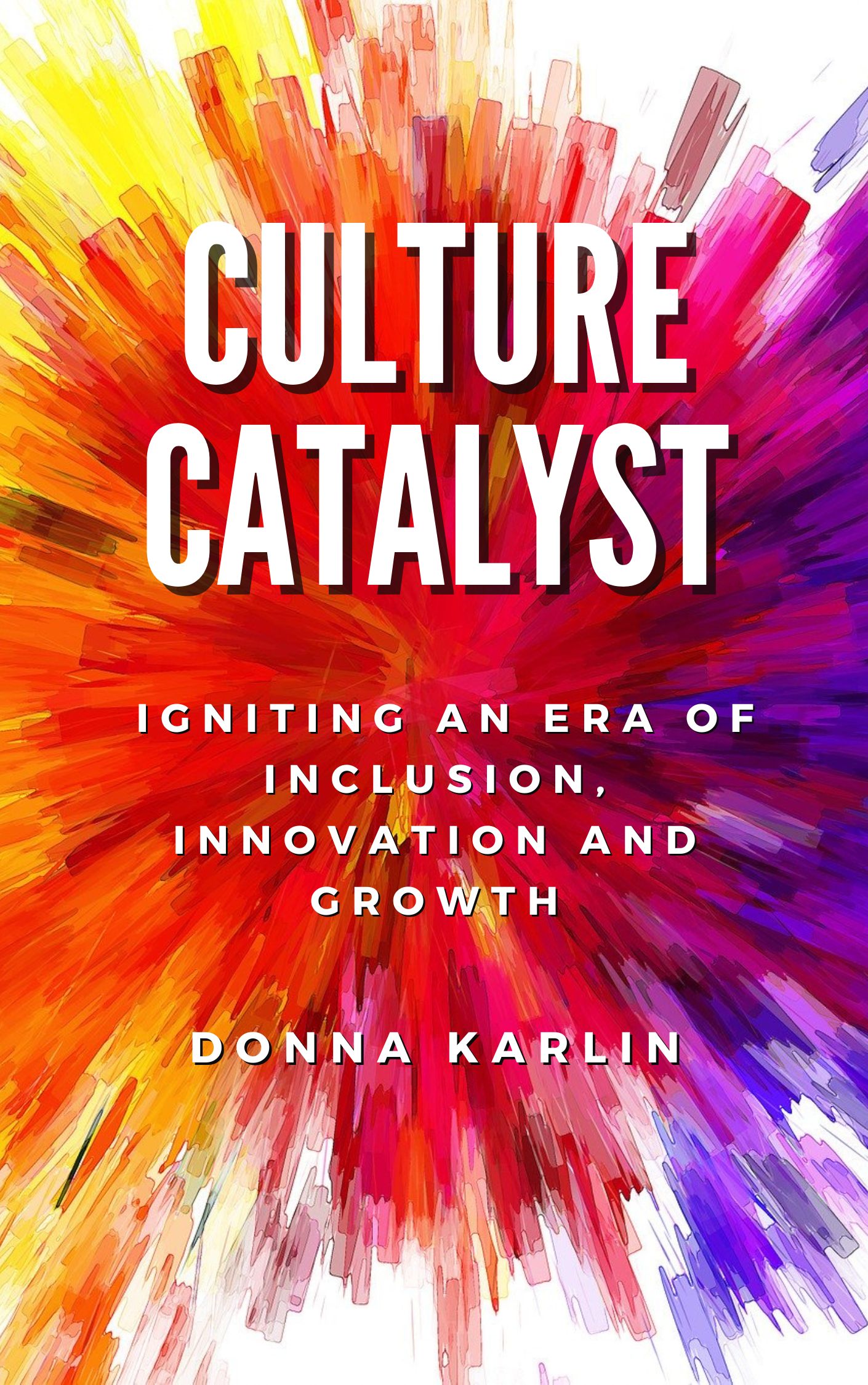 Culture Catalyst: Igniting an Era of Inclusion, Innovation and Growth