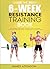 The 6-Week Resistance Training Book: Lose weight & tone muscle efficiently with this exercise challenge & simple diet advice. A method that will always work. (Weight training & resistance workouts)