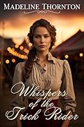 Whispers of the Trick Rider: A Historical Western Romance Novel