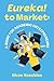 Eureka! to Market: A Guide ...