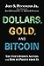 Dollars, Gold, and Bitcoin: The Fed's Hidden Agenda and How to Profit from It