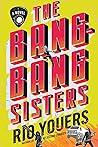 The Bang-Bang Sisters by Rio Youers