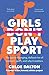 Girls Don't Play Sport by Chloe  Dalton