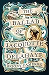 Book cover for The Ballad of Jacquotte Delahaye: An epic historical novel of love, revenge and piracy on the high seas