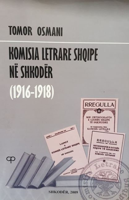 Komisia Letrare Shqipe në Shkodër (1916-1918) dhe Shoqëria e të Shtypurit Shkronja Shqip (1879), Shoqëria "Bashkimi" (1899), Shoqëria "Agimi" (1901) : monografi