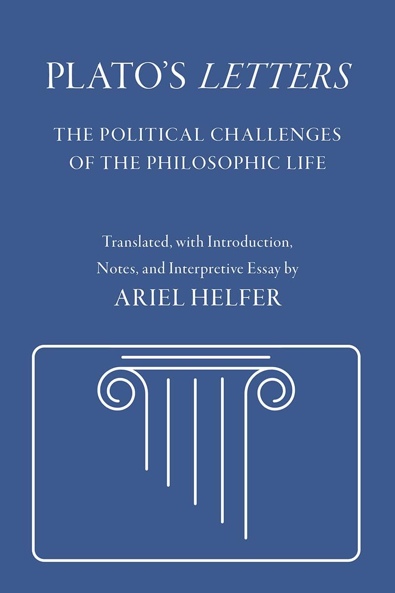 Plato's "Letters": The Political Challenges of the Philosophic Life (Agora Editions)