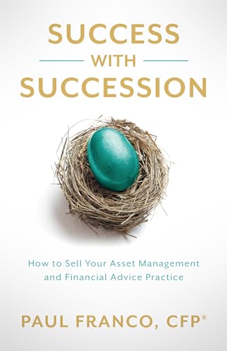 Success with Succession: How to Sell Your Asset Management and Financial Advice Practice (Kindle Edition)