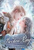 The Broken Ring : This Marriage Will Fail Anyway Volume 1