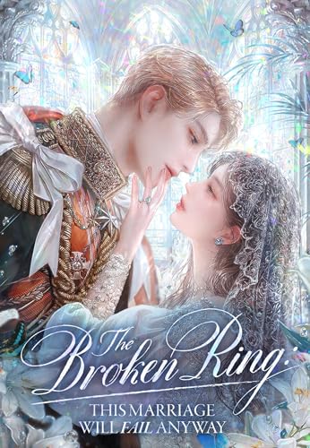 The Broken Ring : This Marriage Will Fail Anyway Volume 1 (Kindle Edition)