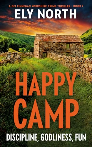 Happy Camp: Discipline, Godliness, Fun: (A DCI Finnegan Yorkshire Crime Thriller Book 7)