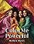Color Me Powerful: Unleash ...