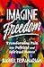 Imagine Freedom: Transforming Pain into Political and Spiritual Power