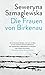 Die Frauen von Birkenau: | Ein eindringliches Plädoyer für die Menschlichkeit