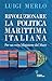 Rivoluzionare la politica marittima italiana: Per un vero Ministero del Mare (Italian Edition)