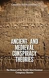 Ancient and Medieval Conspiracy Theories by Charles River Editors