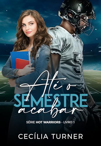 Até o semestre acabar (Hot Warriors Livro 1) (Portuguese Edition)
