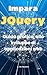 Impara JQuery: guida pratica (Aggiornata) (Italian Edition)