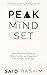 Peak Mindset: Apply Realistic Thinking When Studies on Happiness Fail to Make Us Happy