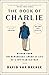 The Book of Charlie: Wisdom from the Remarkable American Life of a 109-Year-Old Man