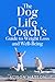 The Dog Life Coach's Guide ...