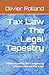 Tax Law : The Legal Tapestr...