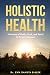 HOLISTIC HEALTH: Harmony of...