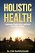HOLISTIC HEALTH: Harmony of Body, Mind, and Spirit to Prevent Disease