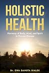 HOLISTIC HEALTH by Ewa Danuta Bialek HOLISTIC HEALTH by Ewa Danuta Bialek