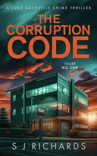 The Corruption Code: A Nail-biting British Crime Thriller (Luke Sackville Crime Thrillers Book 4)