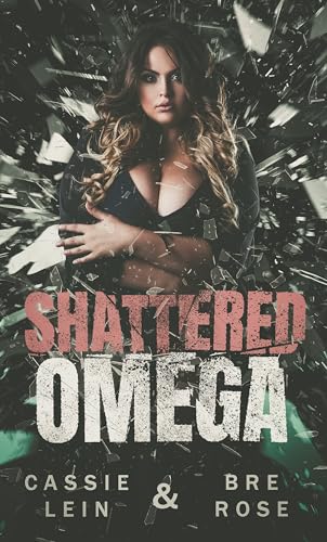 Shattered Omega (Murder and Mayhem Omegaverse)