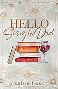 Hello Single Dad (Hello, #1)