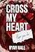 Cross My Heart: Hope You Die