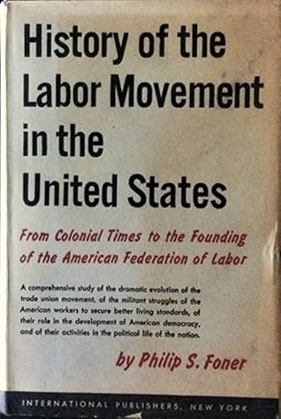 History of the Labor Movement in the United States: From Colonial Times to the Foundation of the American Federation of Labor