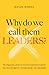 Why Do We Call Them Leaders? by Rande Somma