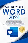 Microsoft Word: Le cours accéléré le plus actualisé, pour les débutants comme pour les experts Apprenez toutes les fonctions et caractéristiques pour devenir ... en 7 jours ou moins (French Edition)
