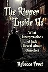 The Ripper Inside Us: What Interpretations of Jack Reveal About Ourselves