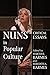 Nuns in Popular Culture: Critical Essays