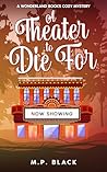 A Theater to Die For (A Wonderland Books Cozy Mystery, #2) A Theater to Die For (A Wonderland Books Cozy Mystery, #2)