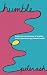 Humble: Reflections On the ...