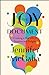 The Joy Document: Creating a Midlife of Surprise and Delight