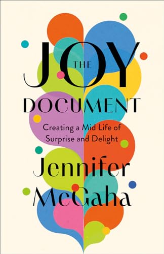 The Joy Document: Creating a Midlife of Surprise and Delight (Hardcover)