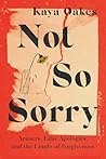 Not So Sorry by Kaya Oakes